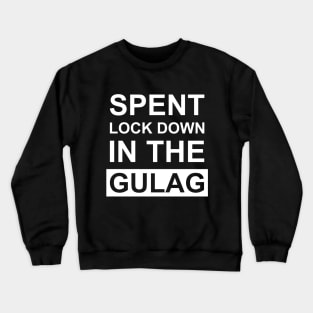 Spent Lock Down in the Gulag Warzone Crewneck Sweatshirt